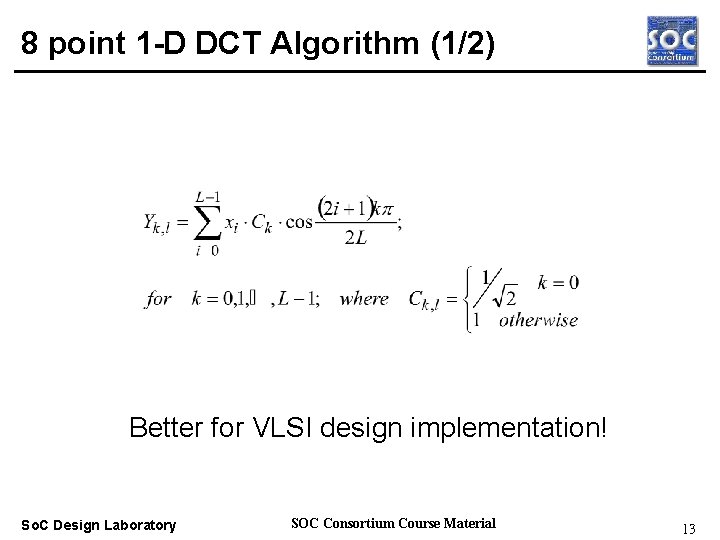 8 point 1 -D DCT Algorithm (1/2) Real-time OS Better for VLSI design implementation!