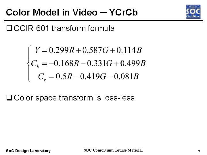 Color Model in Video ─ YCr. Cb q CCIR-601 transformula Real-time OS q Color