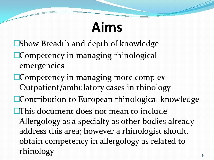 Aims �Show Breadth and depth of knowledge �Competency in managing rhinological emergencies �Competency in