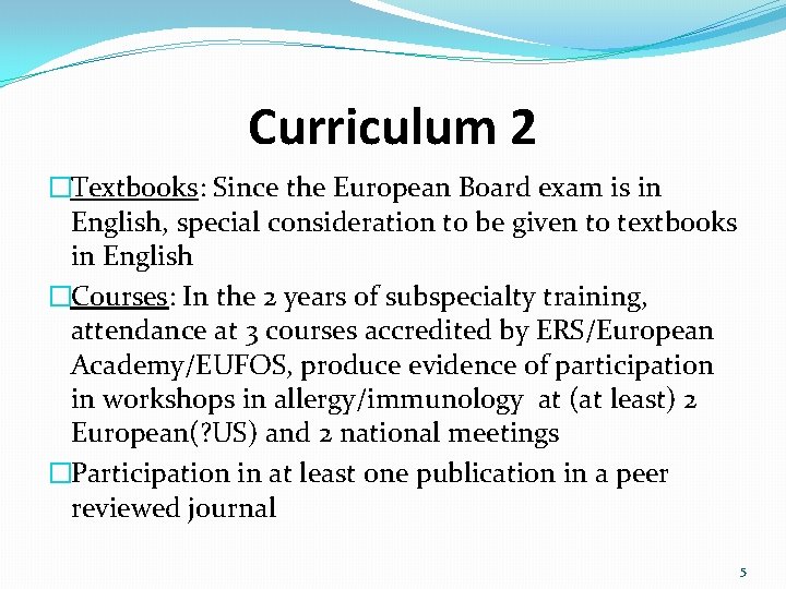 Curriculum 2 �Textbooks: Since the European Board exam is in English, special consideration to