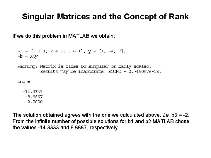Singular Matrices and the Concept of Rank If we do this problem in MATLAB
