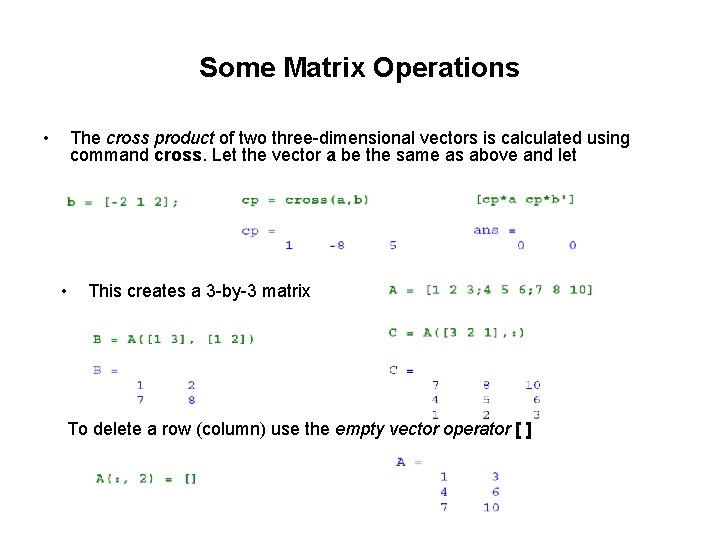 Some Matrix Operations • The cross product of two three-dimensional vectors is calculated using