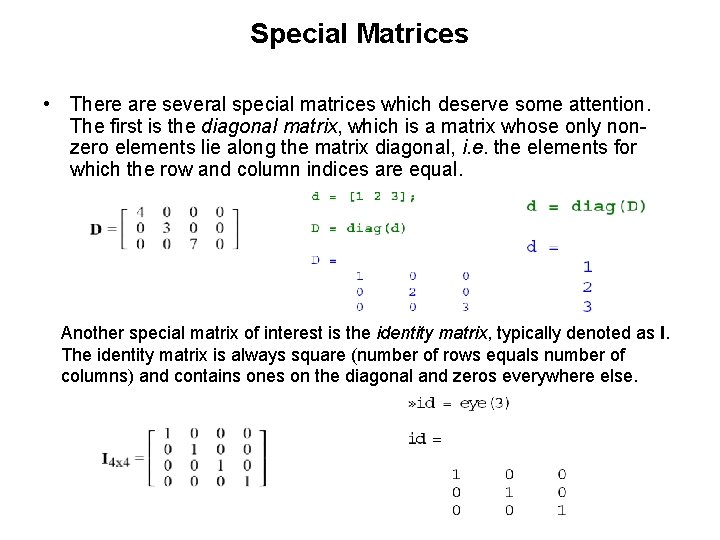 Special Matrices • There are several special matrices which deserve some attention. The first