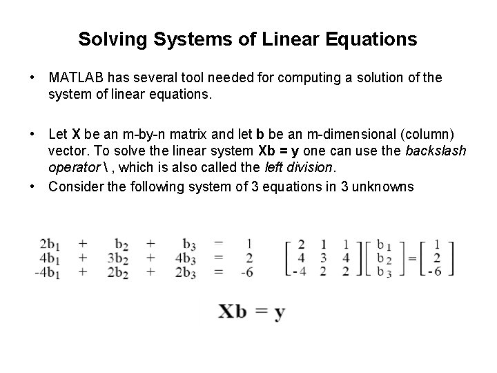 Solving Systems of Linear Equations • MATLAB has several tool needed for computing a