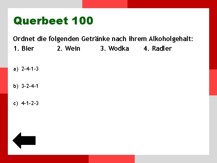 Querbeet 100 Ordnet die folgenden Getränke nach ihrem Alkoholgehalt: 1. Bier 2. Wein 3.
