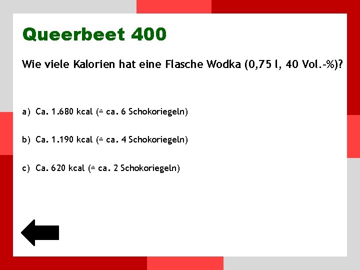Queerbeet 400 Wie viele Kalorien hat eine Flasche Wodka (0, 75 l, 40 Vol.