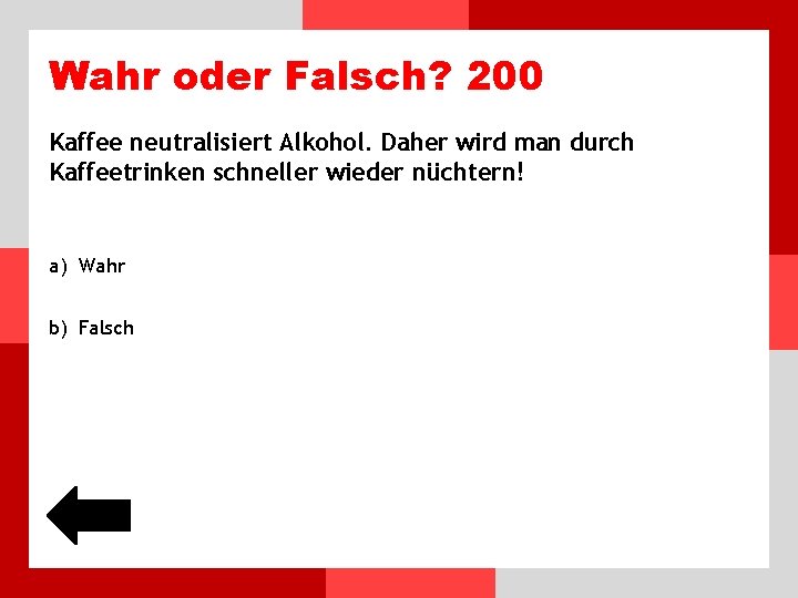 Wahr oder Falsch? 200 Kaffee neutralisiert Alkohol. Daher wird man durch Kaffeetrinken schneller wieder