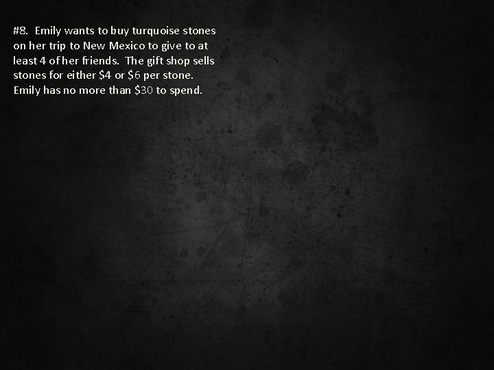 #8. Emily wants to buy turquoise stones on her trip to New Mexico to