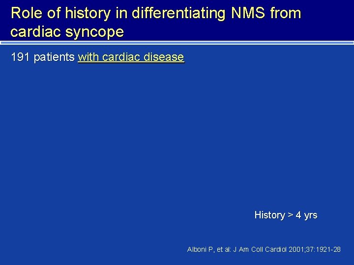 Role of history in differentiating NMS from cardiac syncope 191 patients with cardiac disease