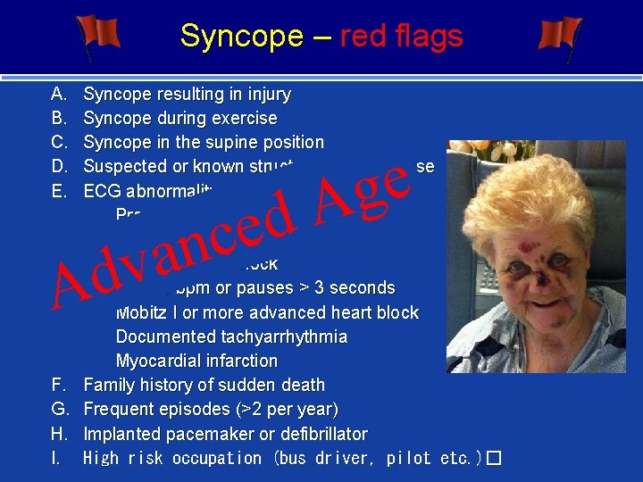 Syncope – red flags A. B. C. D. E. Syncope resulting in injury Syncope