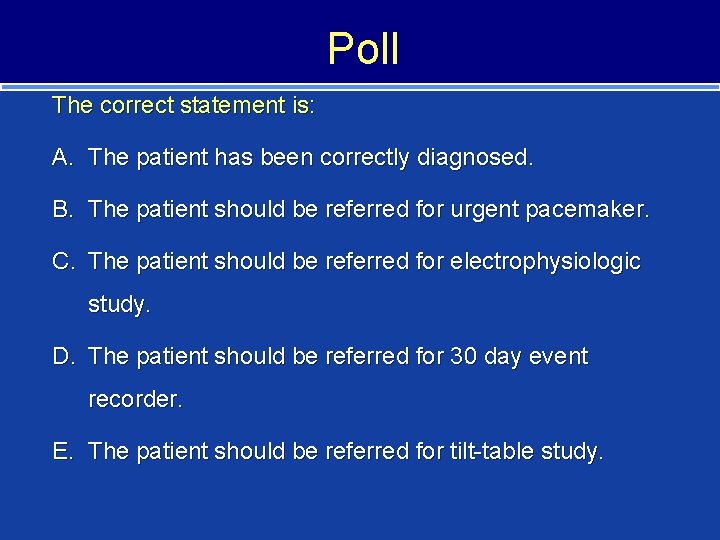 Poll The correct statement is: A. The patient has been correctly diagnosed. B. The