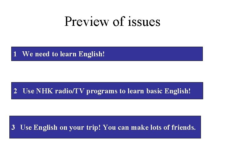 Preview of issues 1　We need to learn English! 2　Use NHK radio/TV programs to learn