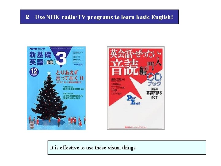 ２　 Use NHK radio/TV programs to learn basic English! It is effective to use