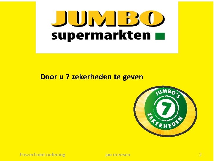 Door u 7 zekerheden te geven Power. Point oefening jan meesen 2 