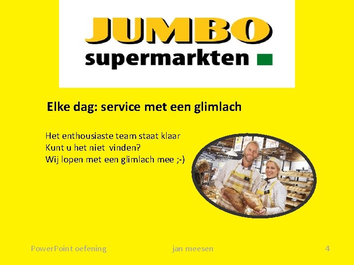 Elke dag: service met een glimlach Het enthousiaste team staat klaar Kunt u het