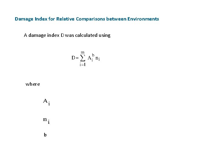 Damage Index for Relative Comparisons between Environments A damage index D was calculated using