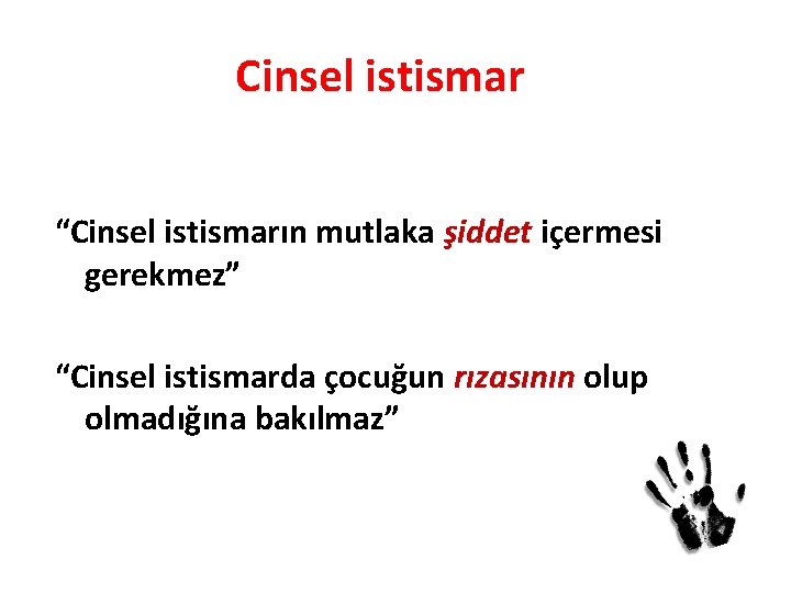 Cinsel istismar “Cinsel istismarın mutlaka şiddet içermesi gerekmez” “Cinsel istismarda çocuğun rızasının olup olmadığına