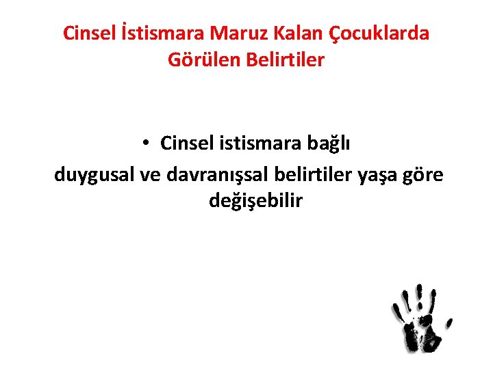 Cinsel İstismara Maruz Kalan Çocuklarda Görülen Belirtiler • Cinsel istismara bağlı duygusal ve davranışsal