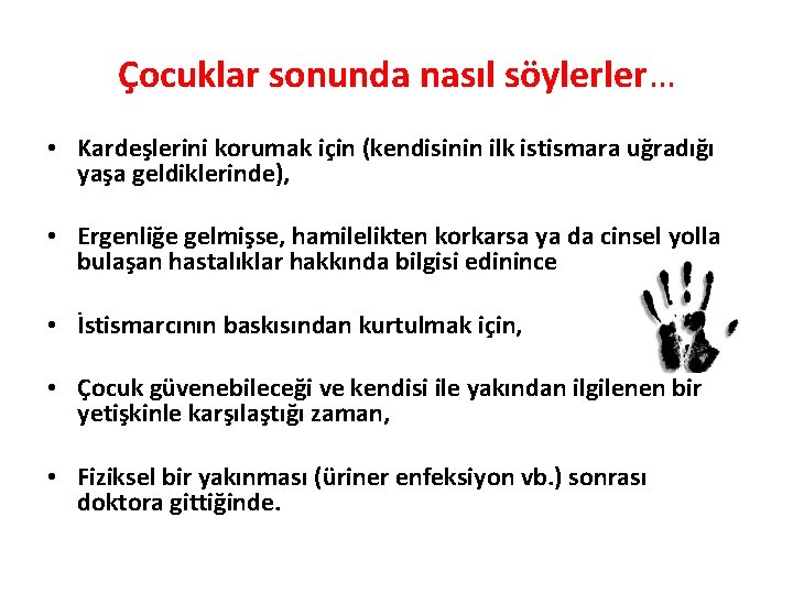 Çocuklar sonunda nasıl söylerler… • Kardeşlerini korumak için (kendisinin ilk istismara uğradığı yaşa geldiklerinde),