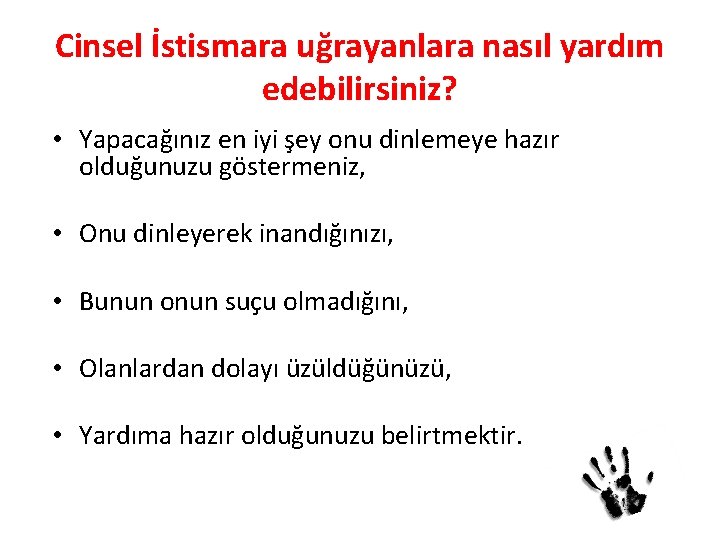 Cinsel İstismara uğrayanlara nasıl yardım edebilirsiniz? • Yapacağınız en iyi şey onu dinlemeye hazır