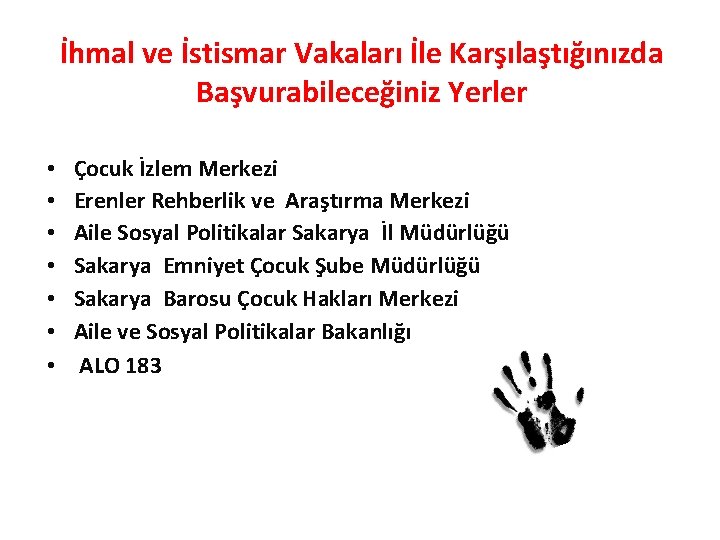 İhmal ve İstismar Vakaları İle Karşılaştığınızda Başvurabileceğiniz Yerler • • Çocuk İzlem Merkezi Erenler