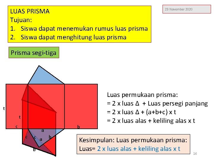 LUAS PRISMA Tujuan: 1. Siswa dapat menemukan rumus luas prisma 2. Siswa dapat menghitung