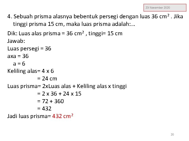 23 November 2020 4. Sebuah prisma alasnya bebentuk persegi dengan luas 36 cm 2.