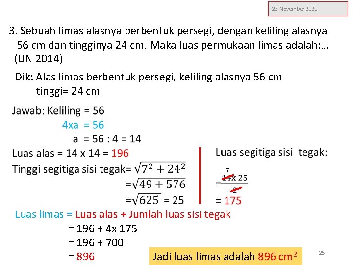 23 November 2020 3. Sebuah limas alasnya berbentuk persegi, dengan keliling alasnya 56 cm