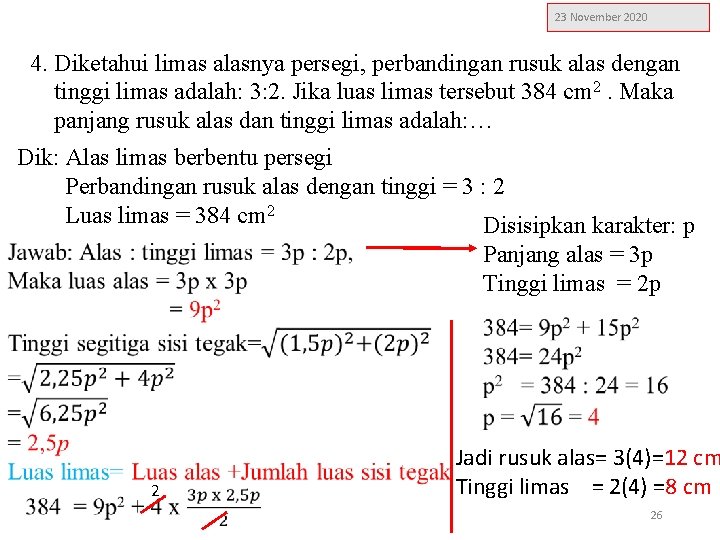 23 November 2020 4. Diketahui limas alasnya persegi, perbandingan rusuk alas dengan tinggi limas