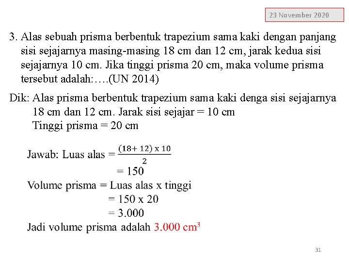 23 November 2020 3. Alas sebuah prisma berbentuk trapezium sama kaki dengan panjang sisi