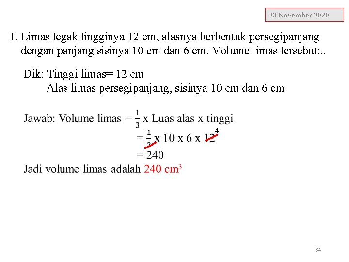 23 November 2020 1. Limas tegak tingginya 12 cm, alasnya berbentuk persegipanjang dengan panjang