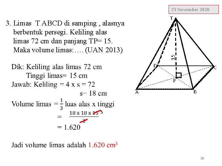 23 November 2020 T 15 3. Limas T ABCD di samping , alasnya berbentuk