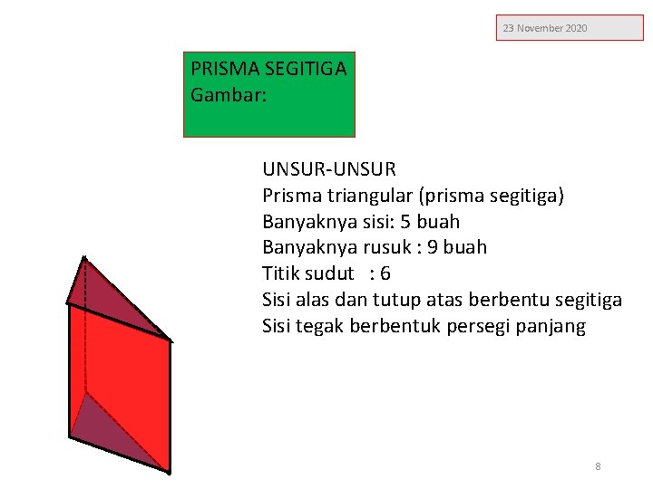 23 November 2020 PRISMA SEGITIGA Gambar: UNSUR-UNSUR Prisma triangular (prisma segitiga) Banyaknya sisi: 5