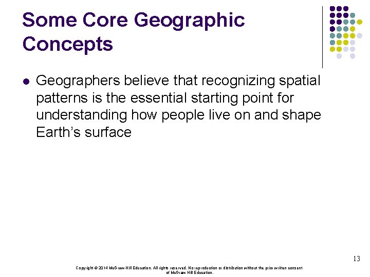 Some Core Geographic Concepts l Geographers believe that recognizing spatial patterns is the essential