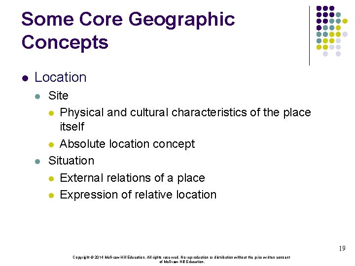 Some Core Geographic Concepts l Location l l Site l Physical and cultural characteristics