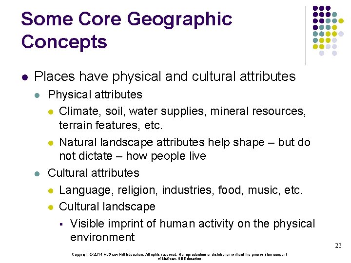 Some Core Geographic Concepts l Places have physical and cultural attributes l l Physical