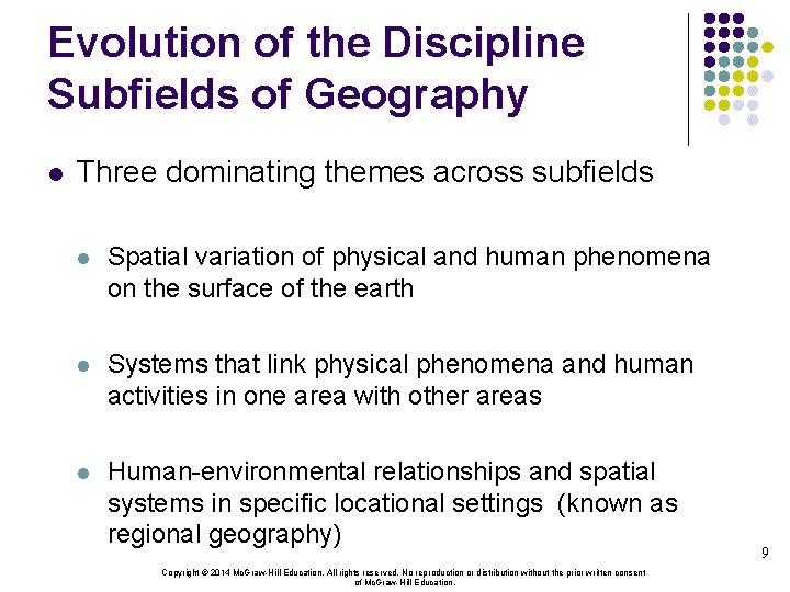 Evolution of the Discipline Subfields of Geography l Three dominating themes across subfields l