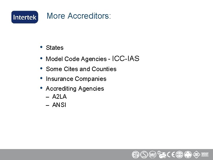 More Accreditors: • • • States Model Code Agencies - ICC-IAS Some Cites and