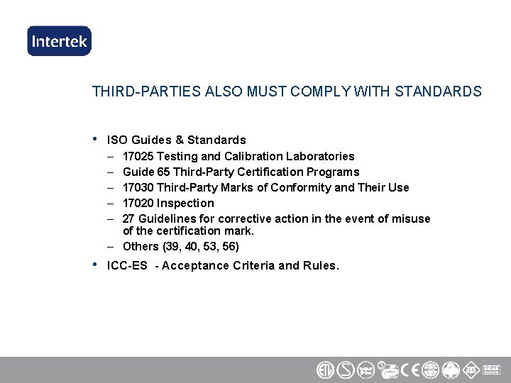 THIRD-PARTIES ALSO MUST COMPLY WITH STANDARDS • ISO Guides & Standards – 17025 Testing