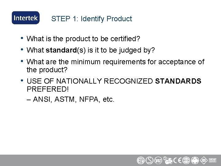 STEP 1: Identify Product • • • What is the product to be certified?