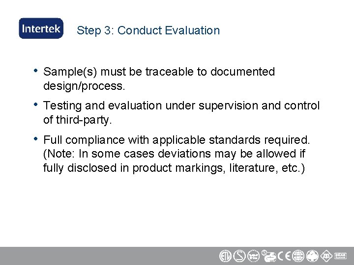 Step 3: Conduct Evaluation • Sample(s) must be traceable to documented design/process. • Testing