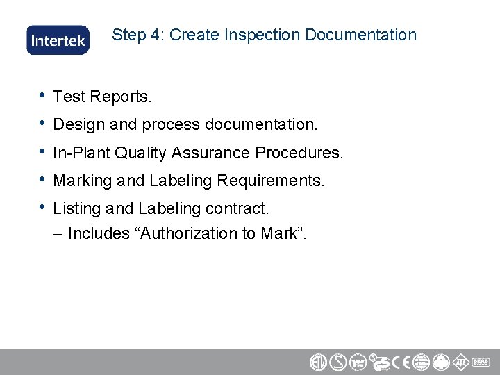 Step 4: Create Inspection Documentation • • • Test Reports. Design and process documentation.