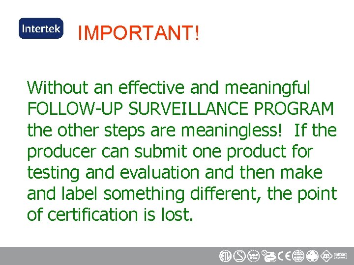 IMPORTANT! Without an effective and meaningful FOLLOW-UP SURVEILLANCE PROGRAM the other steps are meaningless!