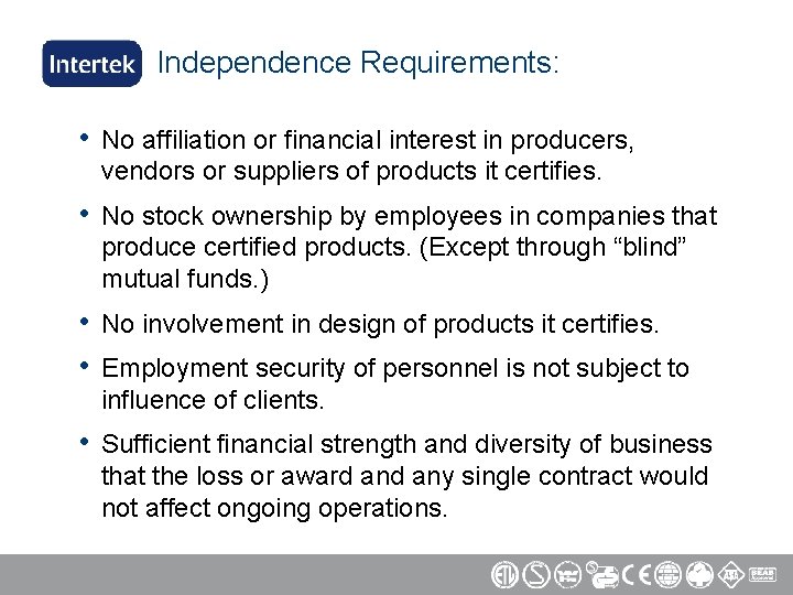 Independence Requirements: • No affiliation or financial interest in producers, vendors or suppliers of