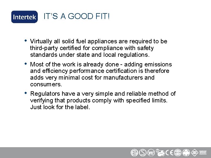 IT’S A GOOD FIT! • Virtually all solid fuel appliances are required to be