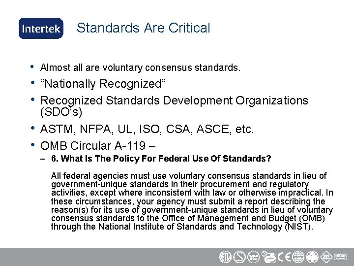 Standards Are Critical • Almost all are voluntary consensus standards. • • “Nationally Recognized”
