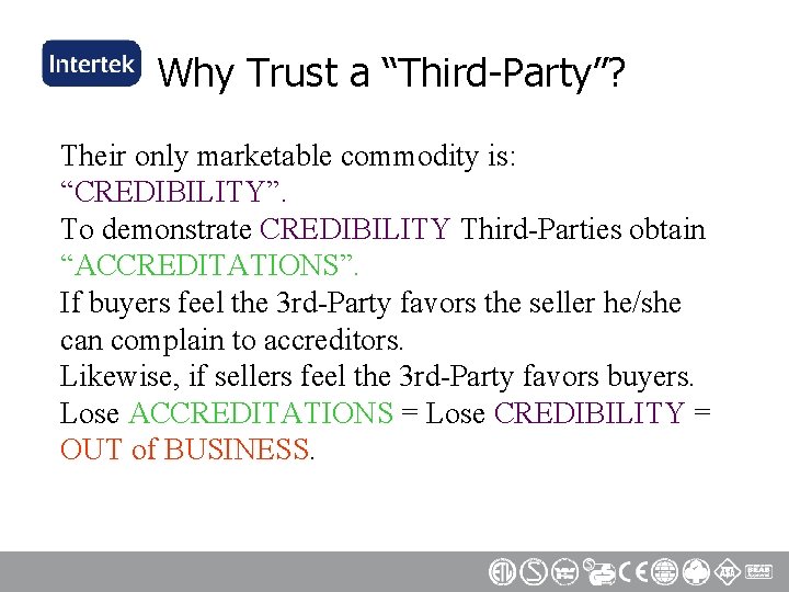 Why Trust a “Third-Party”? Their only marketable commodity is: “CREDIBILITY”. To demonstrate CREDIBILITY Third-Parties
