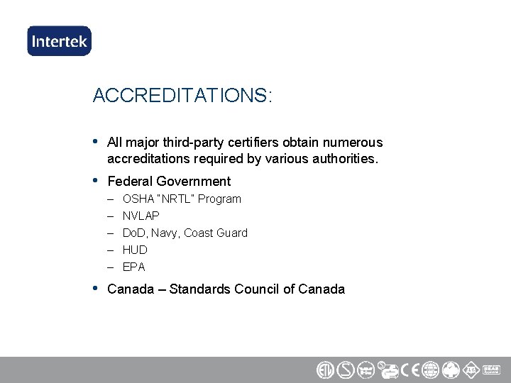 ACCREDITATIONS: • All major third-party certifiers obtain numerous accreditations required by various authorities. •