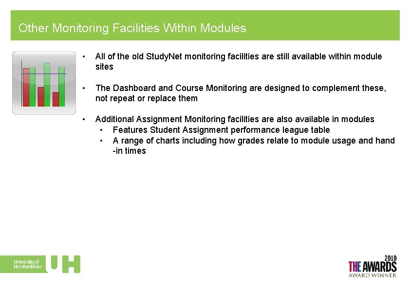 Other Monitoring Facilities Within Modules • All of the old Study. Net monitoring facilities