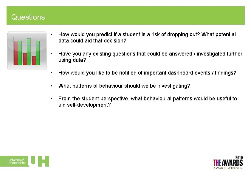 Questions • How would you predict if a student is a risk of dropping